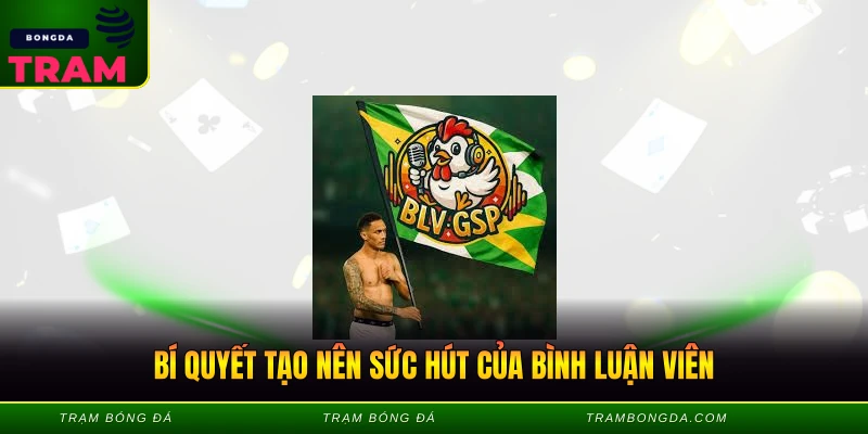 Bí quyết tạo nên sức hút của bình luận viên