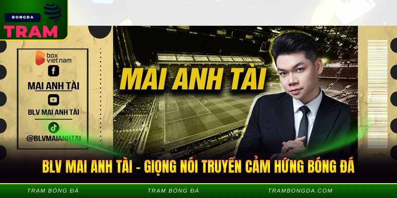 BLV Mai Anh Tài – Giọng Nói Truyền Cảm Hứng Bóng Đá BLV Mai Anh Tài - Giọng Nói Truyền Cảm Hứng Bóng Đá