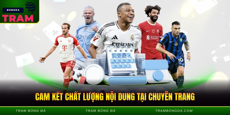 Giới Thiệu Trambongda - Chuyên Trang Tin Tức Bóng Đá Hàng Đầu 4 Cam kết chất lượng nội dung tại chuyên trang