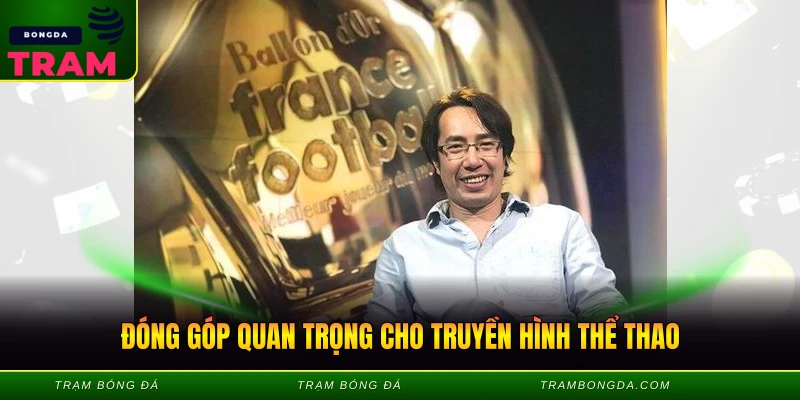 Đóng góp quan trọng cho truyền hình thể thao