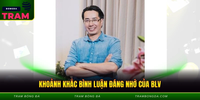 Khoảnh khắc bình luận đáng nhớ của BLV