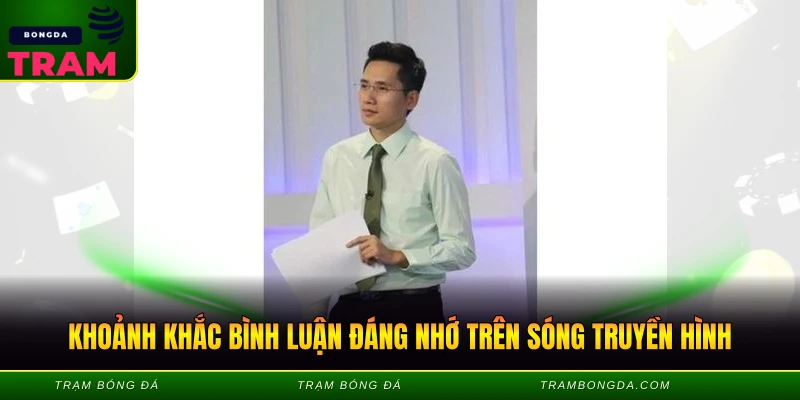 Khoảnh khắc bình luận đáng nhớ trên sóng truyền hình