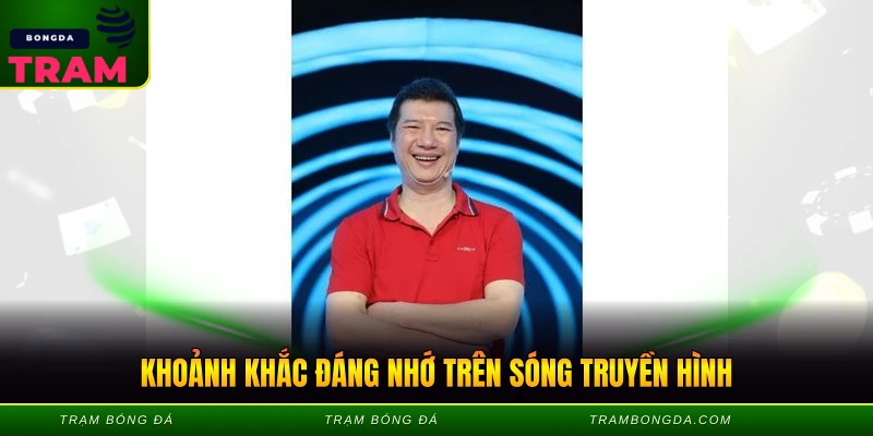 Khoảnh khắc đáng nhớ trên sóng truyền hình