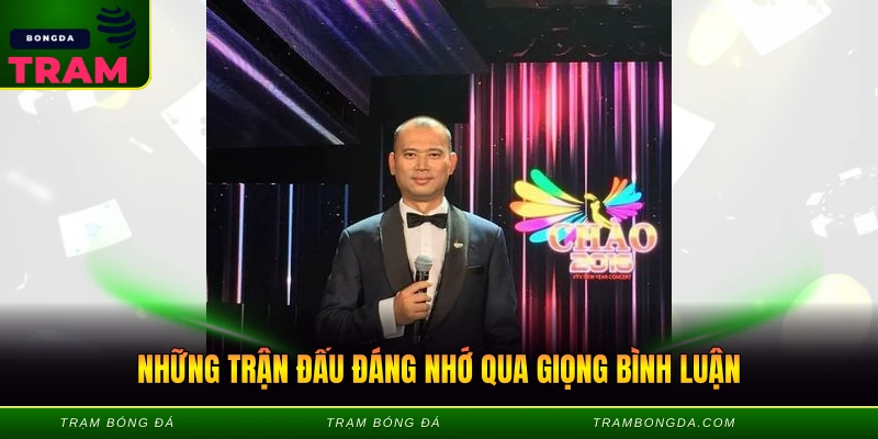 Những trận đấu đáng nhớ qua giọng bình luận