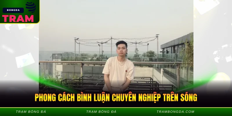 BLV Mai Anh Tài - Giọng Nói Truyền Cảm Hứng Bóng Đá 2 Phong cách bình luận chuyên nghiệp trên sóng