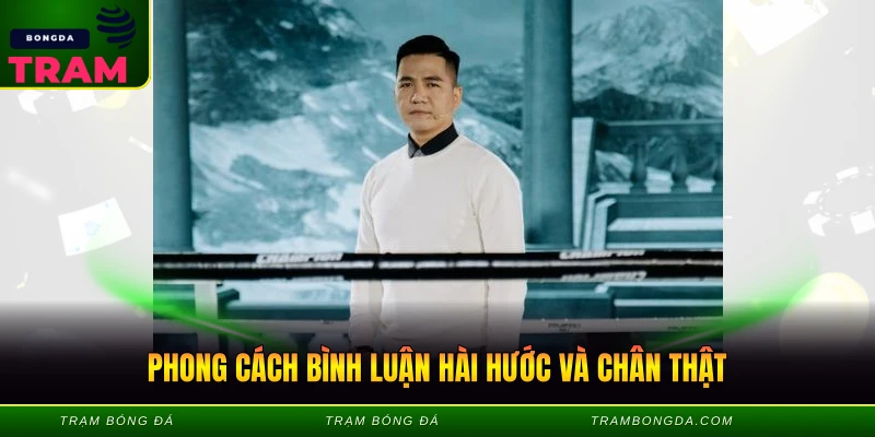 Phong cách bình luận hài hước và chân thật