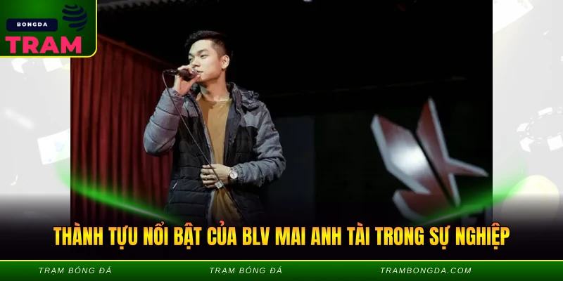 BLV Mai Anh Tài - Giọng Nói Truyền Cảm Hứng Bóng Đá 3 Thành tựu nổi bật của blv mai anh tài trong sự nghiệp