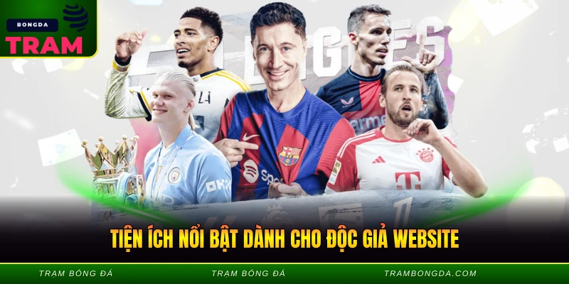 Giới Thiệu Trambongda - Chuyên Trang Tin Tức Bóng Đá Hàng Đầu 3 Tiện ích nổi bật dành cho độc giả website